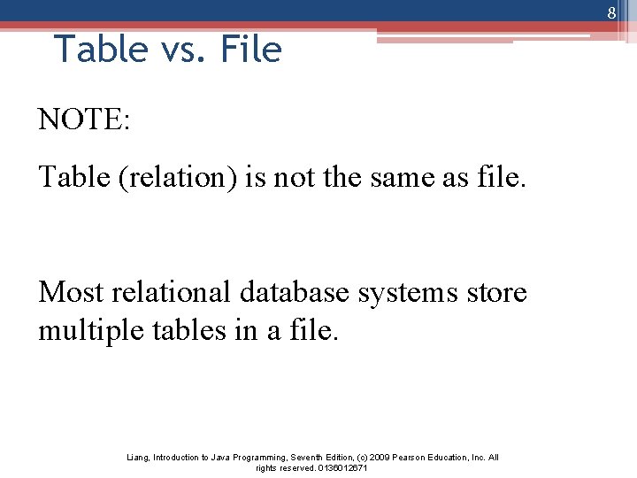 8 Table vs. File NOTE: Table (relation) is not the same as file. Most
