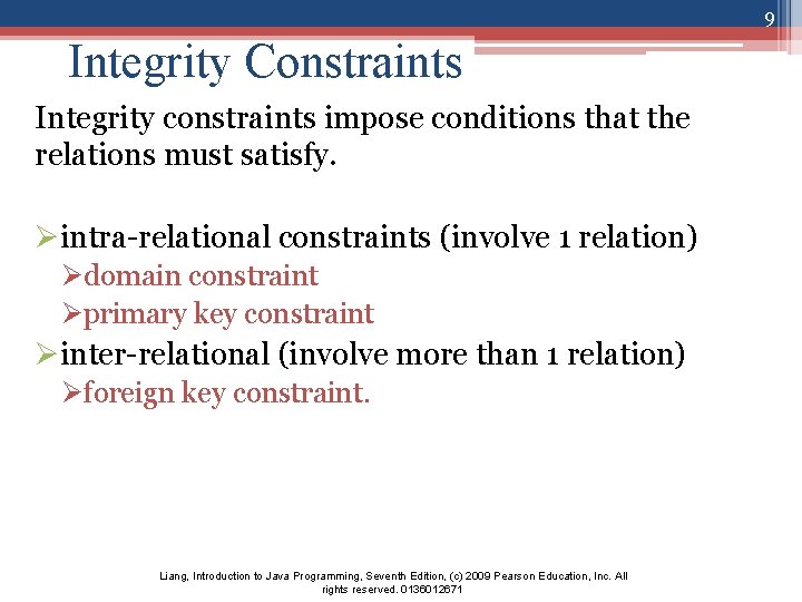 9 Integrity Constraints Integrity constraints impose conditions that the relations must satisfy. Øintra-relational constraints