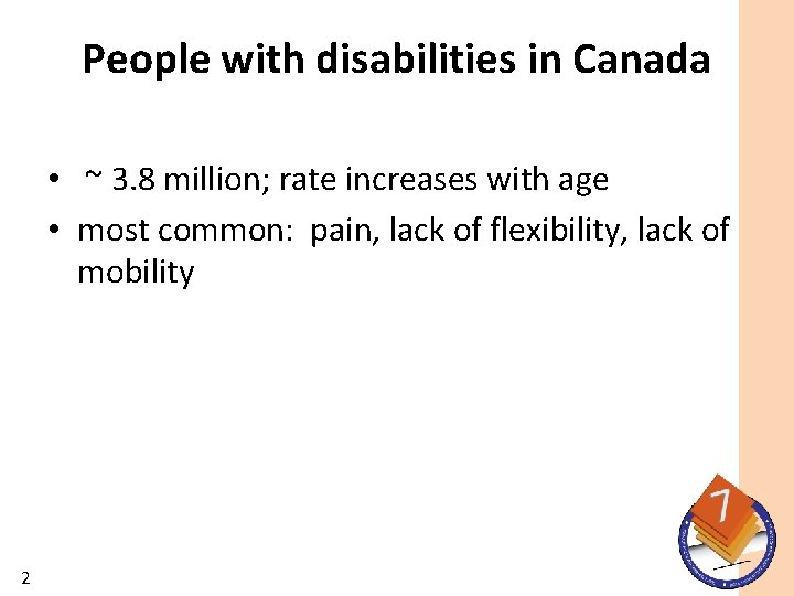 People with disabilities in Canada • ~ 3. 8 million; rate increases with age