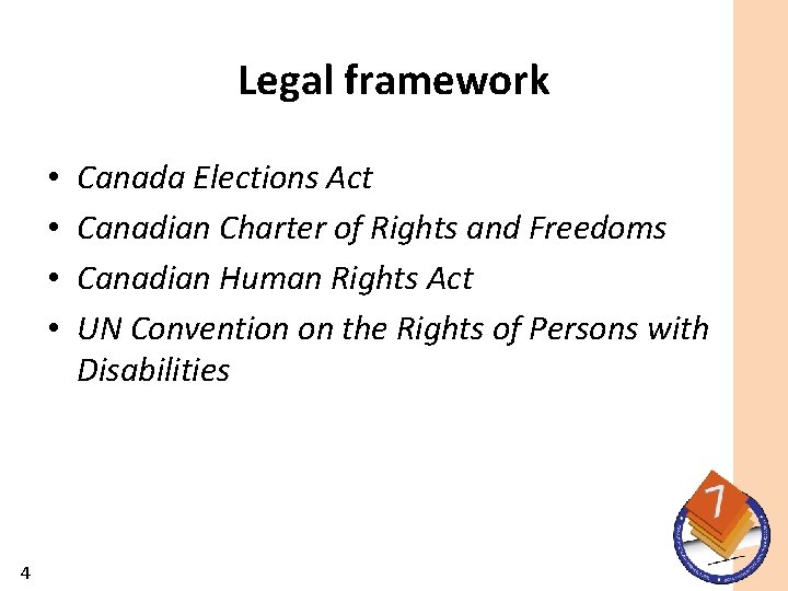 Legal framework • • 4 Canada Elections Act Canadian Charter of Rights and Freedoms
