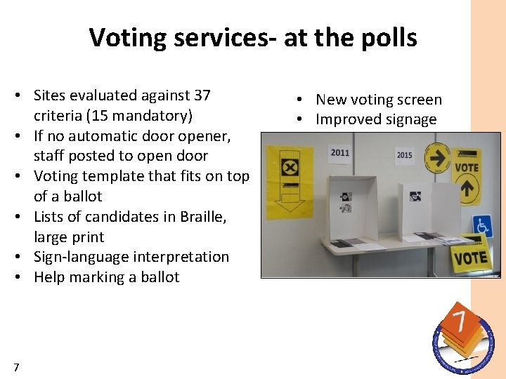 Voting services- at the polls • Sites evaluated against 37 criteria (15 mandatory) •