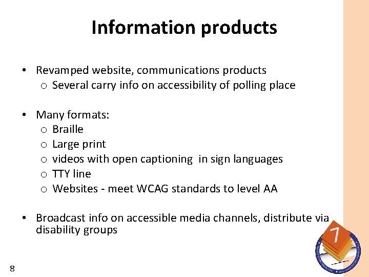 Information products • Revamped website, communications products o Several carry info on accessibility of