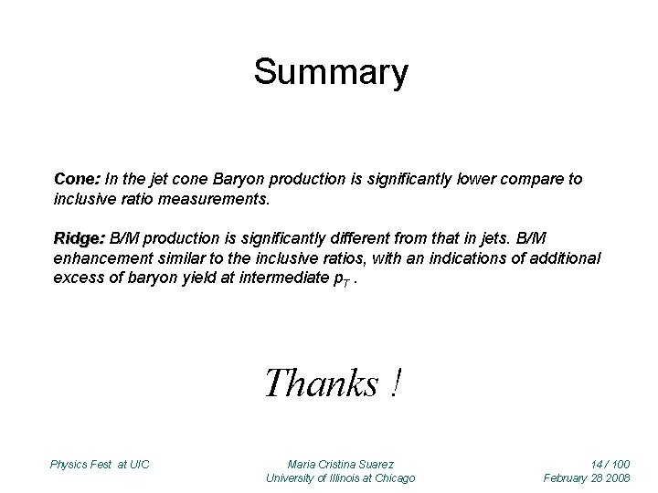Summary Cone: In the jet cone Baryon production is significantly lower compare to inclusive