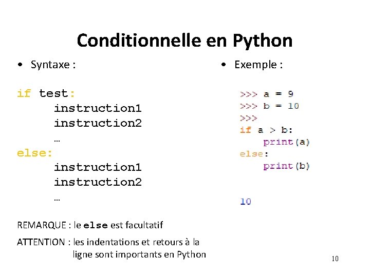 Conditionnelle en Python • Syntaxe : • Exemple : if test: instruction 1 instruction Conditionnelle en Python • Syntaxe : • Exemple : if test: instruction 1 instruction