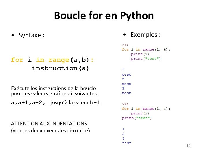 Boucle for en Python • Syntaxe : • Exemples : for i in range(a, Boucle for en Python • Syntaxe : • Exemples : for i in range(a,