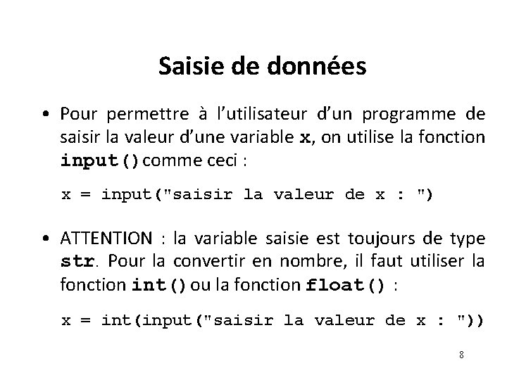 Saisie de données • Pour permettre à l’utilisateur d’un programme de saisir la valeur Saisie de données • Pour permettre à l’utilisateur d’un programme de saisir la valeur