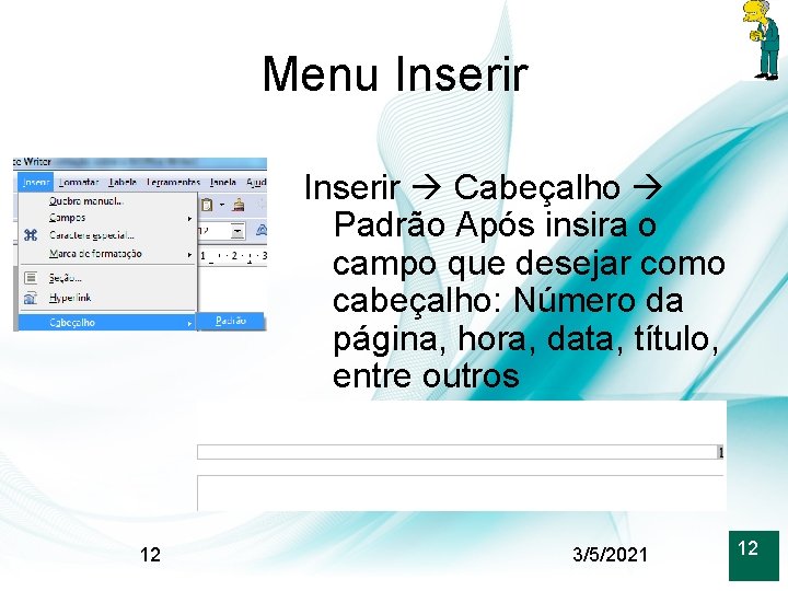 Menu Inserir Cabeçalho Padrão Após insira o campo que desejar como cabeçalho: Número da