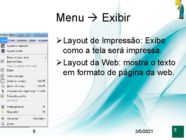 Menu Exibir Ø Layout de Impressão: Exibe como a tela será impressa. Ø Layout