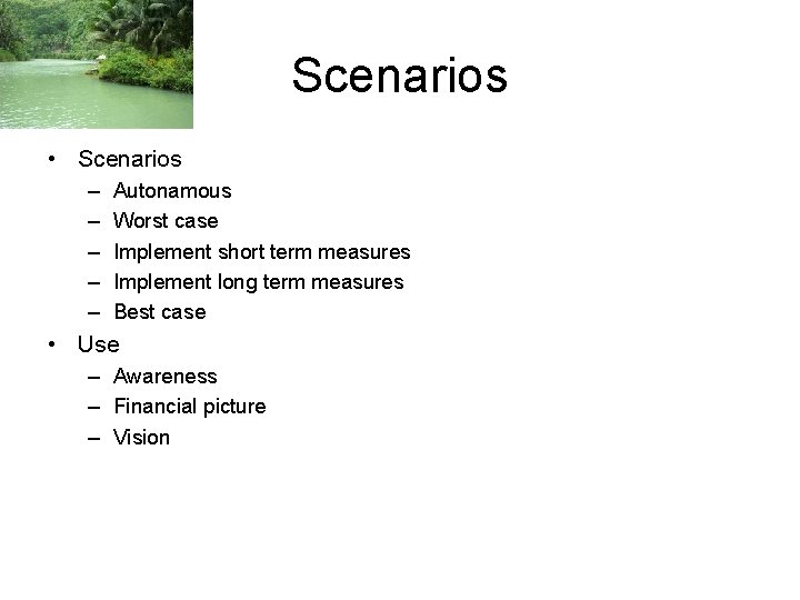 Scenarios • Scenarios – – – Autonamous Worst case Implement short term measures Implement