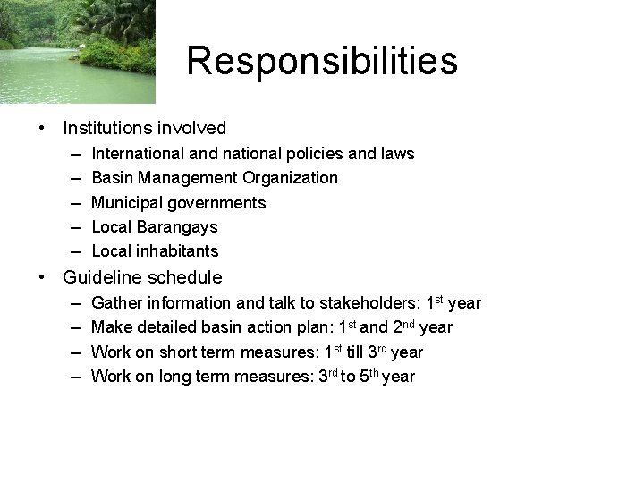 Responsibilities • Institutions involved – – – International and national policies and laws Basin