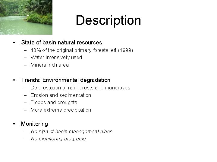 Description • State of basin natural resources – 18% of the original primary forests