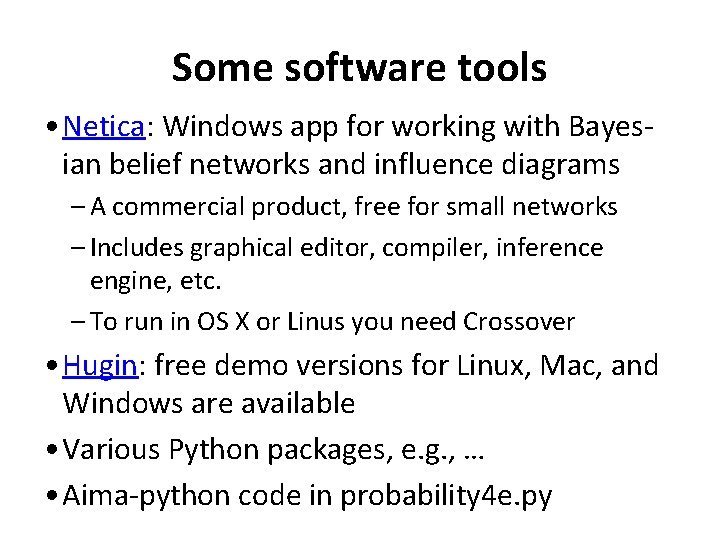 Some software tools • Netica: Windows app for working with Bayesian belief networks and Some software tools • Netica: Windows app for working with Bayesian belief networks and