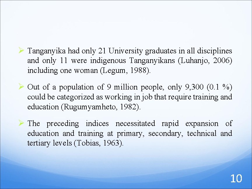 Ø Tanganyika had only 21 University graduates in all disciplines and only 11 were