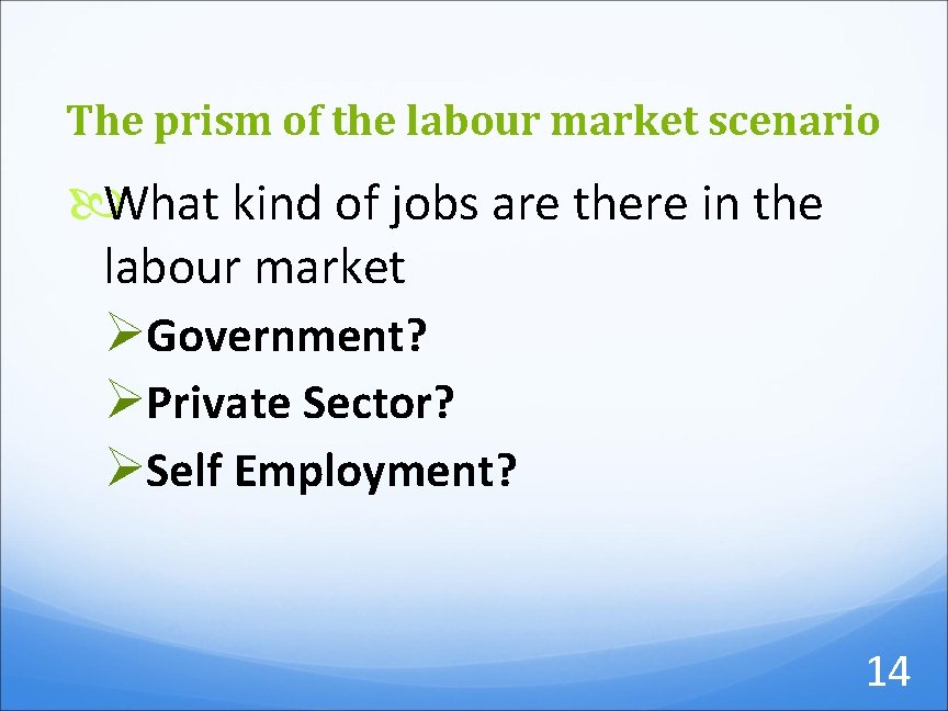 The prism of the labour market scenario What kind of jobs are there in