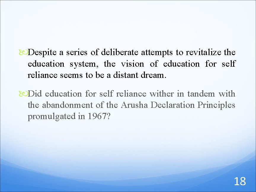  Despite a series of deliberate attempts to revitalize the education system, the vision