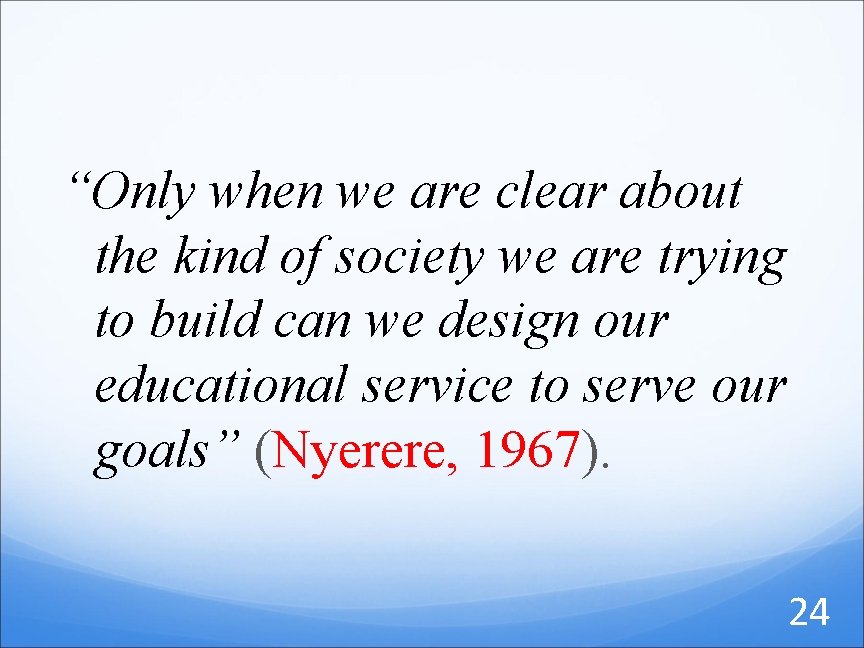 “Only when we are clear about the kind of society we are trying to