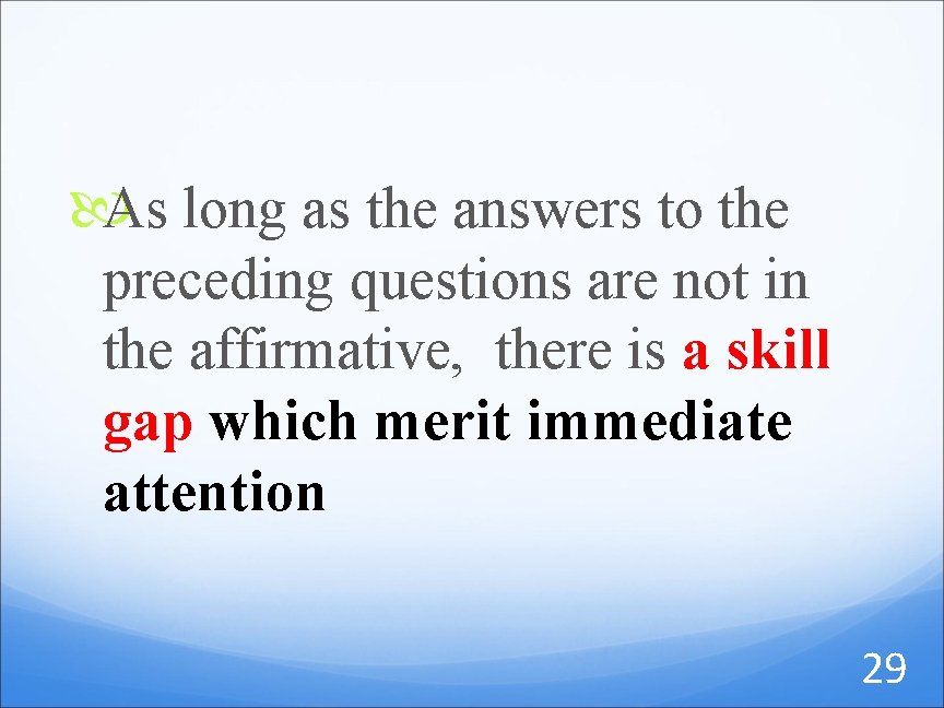  As long as the answers to the preceding questions are not in the