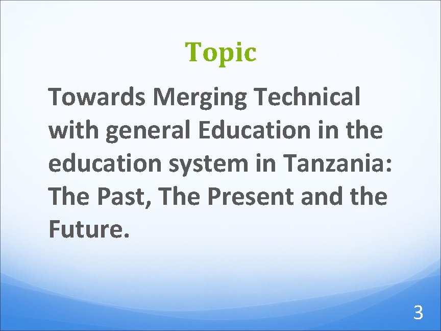 Topic Towards Merging Technical with general Education in the education system in Tanzania: The