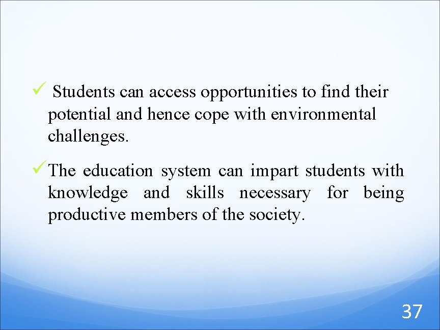 ü Students can access opportunities to find their potential and hence cope with environmental