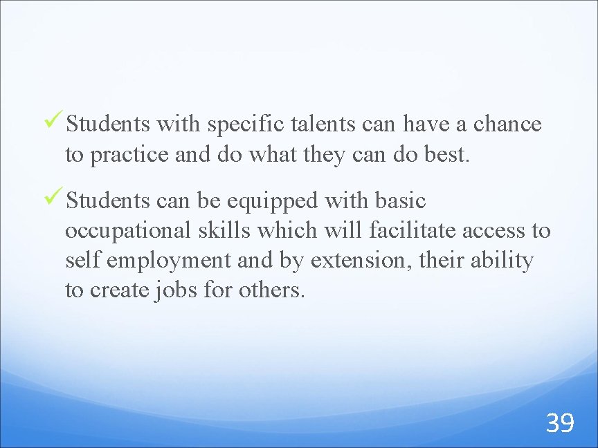 ü Students with specific talents can have a chance to practice and do what