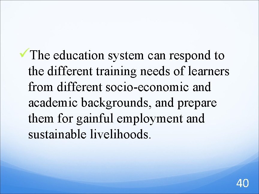 üThe education system can respond to the different training needs of learners from different