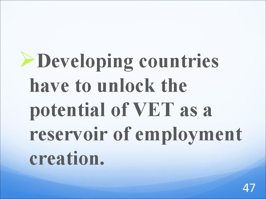 ØDeveloping countries have to unlock the potential of VET as a reservoir of employment