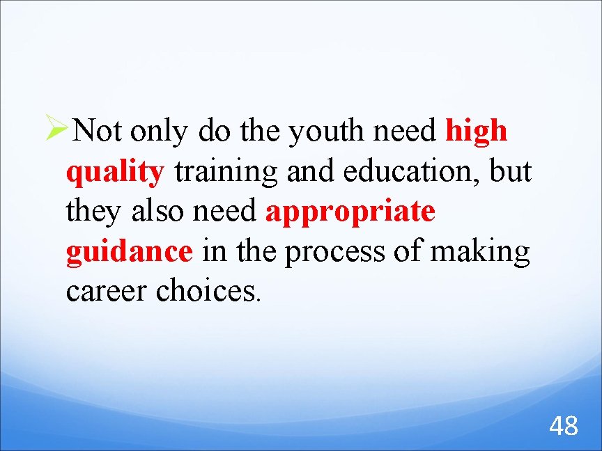 ØNot only do the youth need high quality training and education, but they also