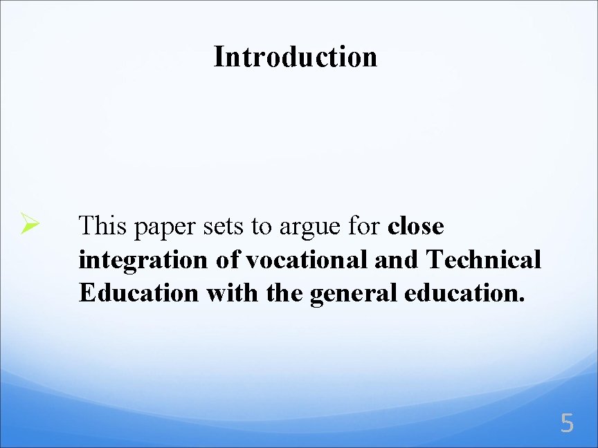 Introduction Ø This paper sets to argue for close integration of vocational and Technical