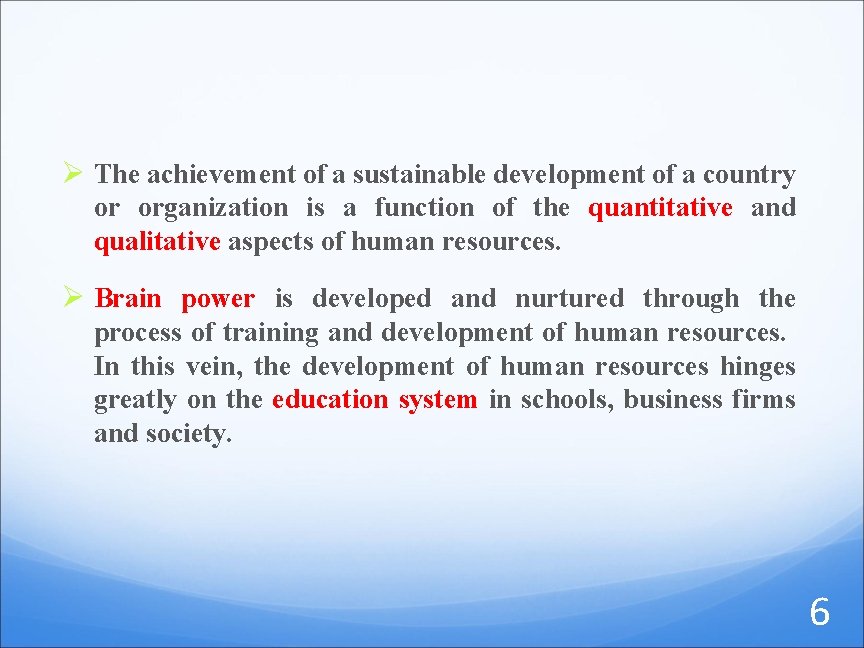 Ø The achievement of a sustainable development of a country or organization is a