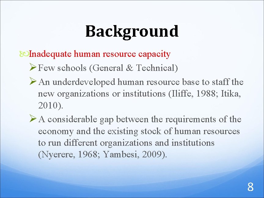 Background Inadequate human resource capacity Ø Few schools (General & Technical) Ø An underdeveloped