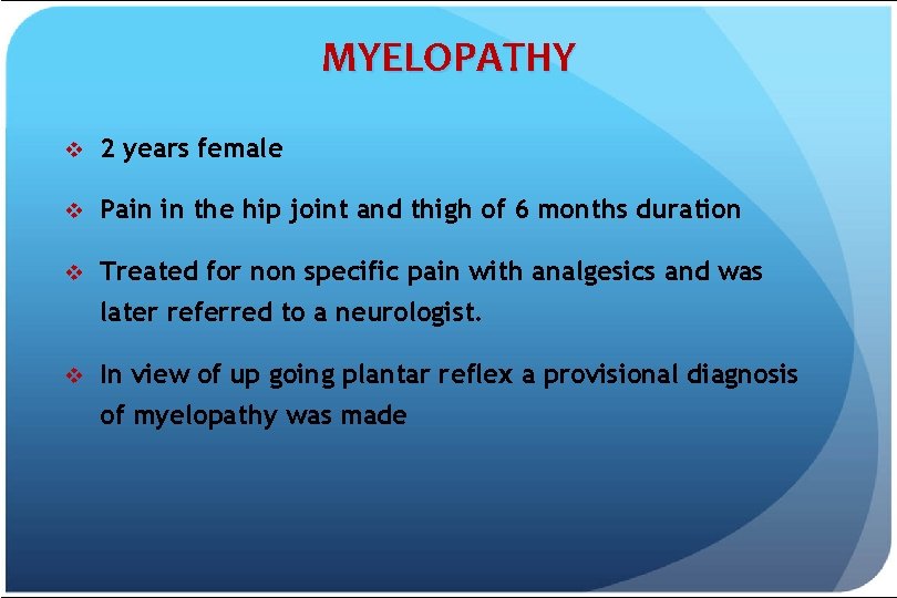 MYELOPATHY v 2 years female v Pain in the hip joint and thigh of