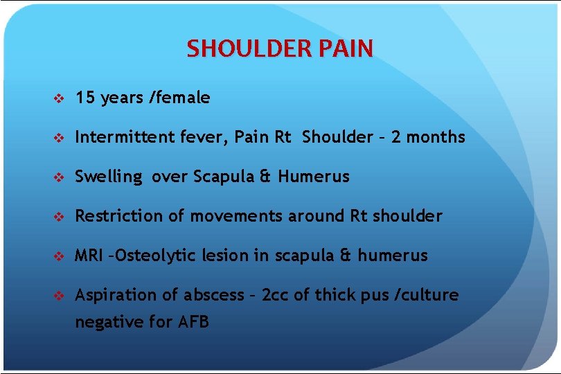 SHOULDER PAIN v 15 years /female v Intermittent fever, Pain Rt Shoulder – 2