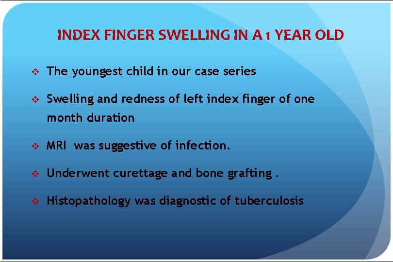  INDEX FINGER SWELLING IN A 1 YEAR OLD v The youngest child in
