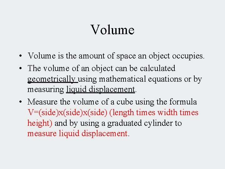Volume • Volume is the amount of space an object occupies. • The volume