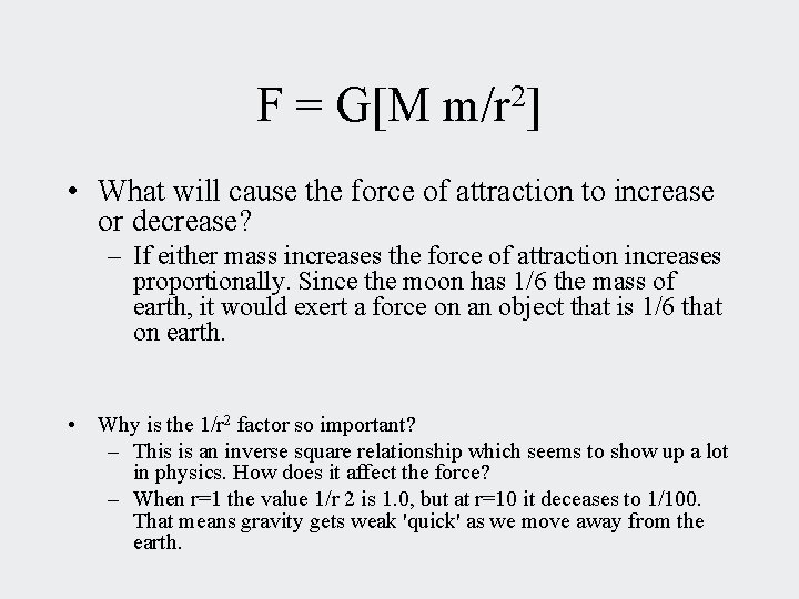 2 F = G[M m/r ] • What will cause the force of attraction