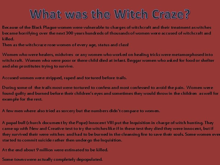 What was the Witch Craze? Because of the Black Plague women were vulnerable to