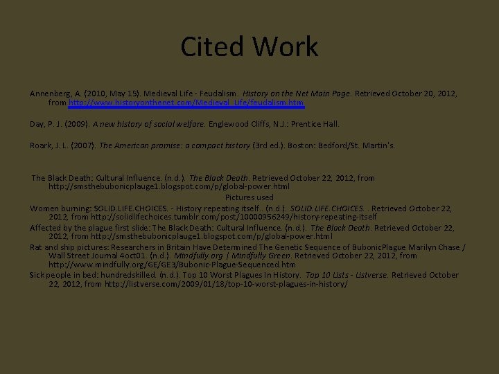 Cited Work Annenberg, A. (2010, May 15). Medieval Life - Feudalism. History on the