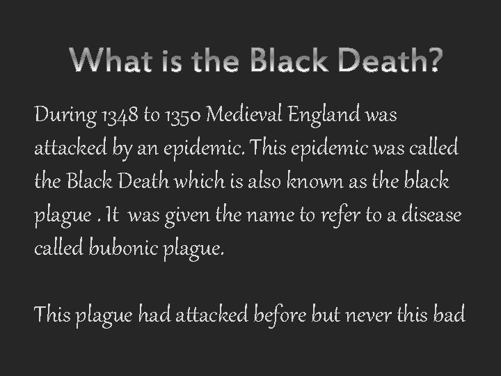 During 1348 to 1350 Medieval England was attacked by an epidemic. This epidemic was