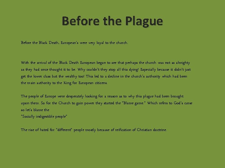 Before the Plague Before the Black Death, European's were very loyal to the church.