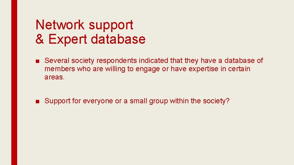 Network support & Expert database ■ Several society respondents indicated that they have a