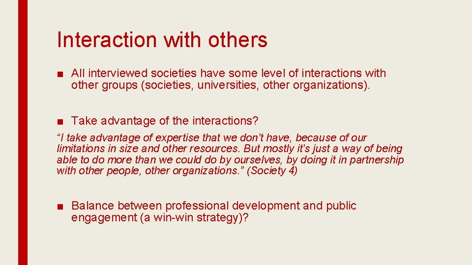 Interaction with others ■ All interviewed societies have some level of interactions with other Interaction with others ■ All interviewed societies have some level of interactions with other