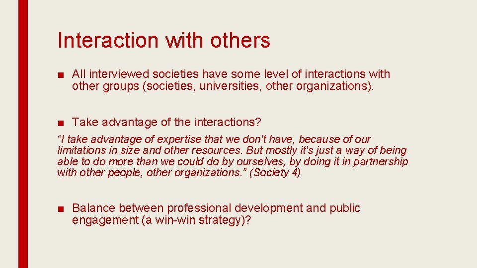 Interaction with others ■ All interviewed societies have some level of interactions with other