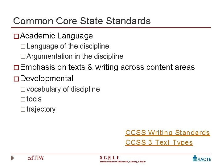 Common Core State Standards � Academic Language � Language of the discipline � Argumentation