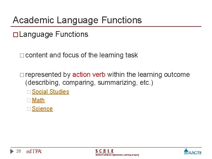 Academic Language Functions � content and focus of the learning task � represented by