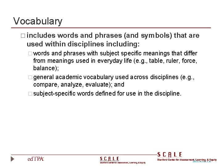 Vocabulary � includes words and phrases (and symbols) that are used within disciplines including: