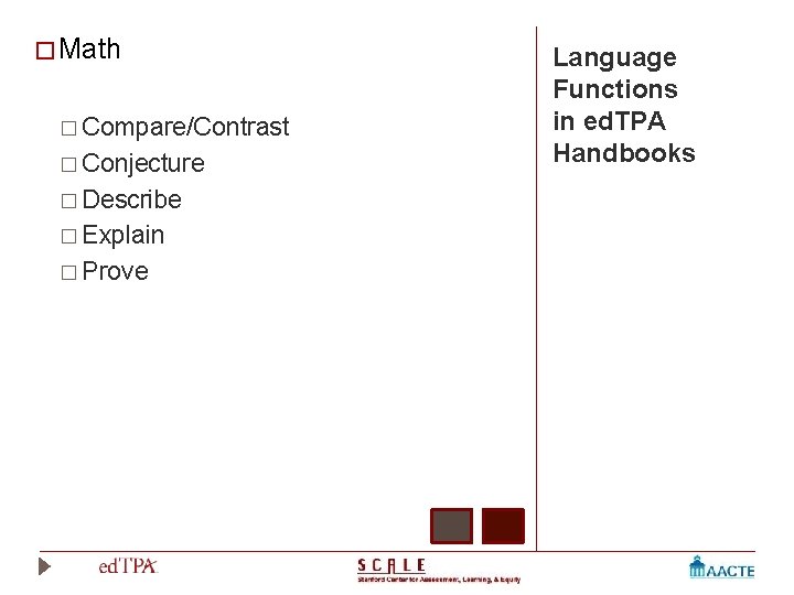 � Math � Compare/Contrast � Conjecture � Describe � Explain � Prove Language Functions