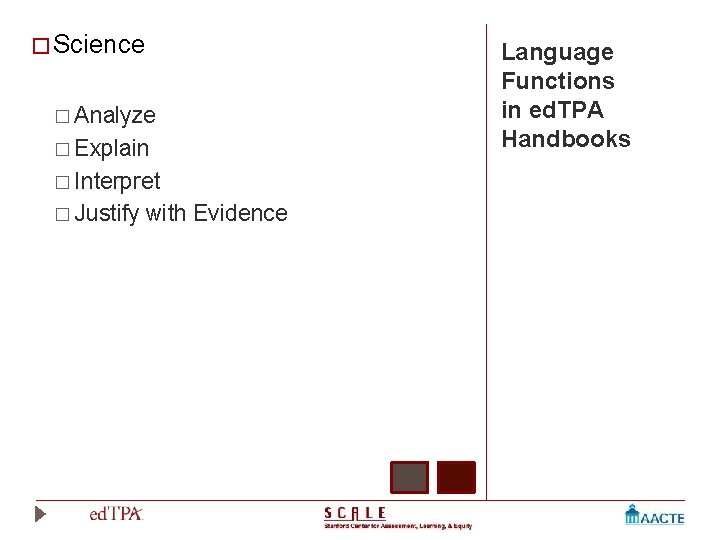 � Science � Analyze � Explain � Interpret � Justify with Evidence Language Functions