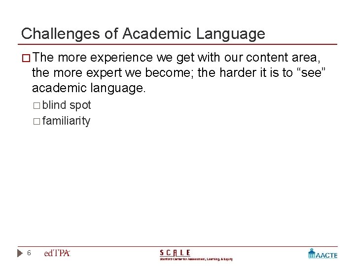 Challenges of Academic Language � The more experience we get with our content area,