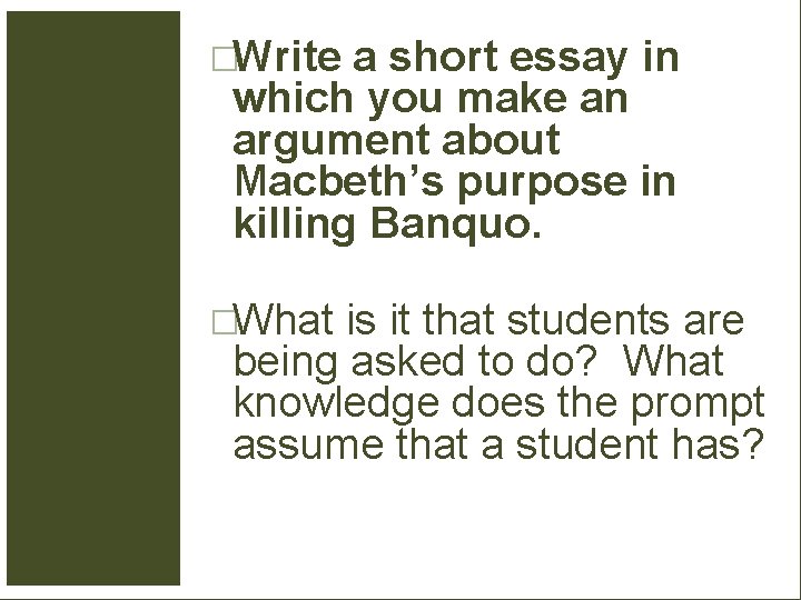 �Write a short essay in which you make an argument about Macbeth’s purpose in