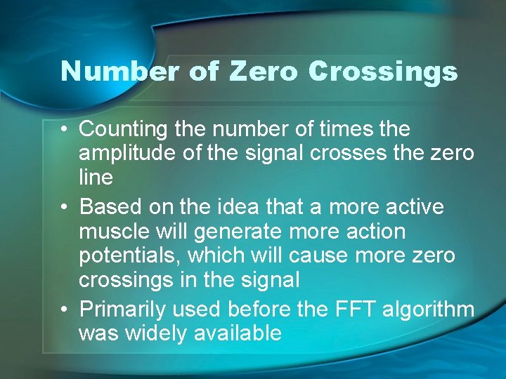 Number of Zero Crossings • Counting the number of times the amplitude of the